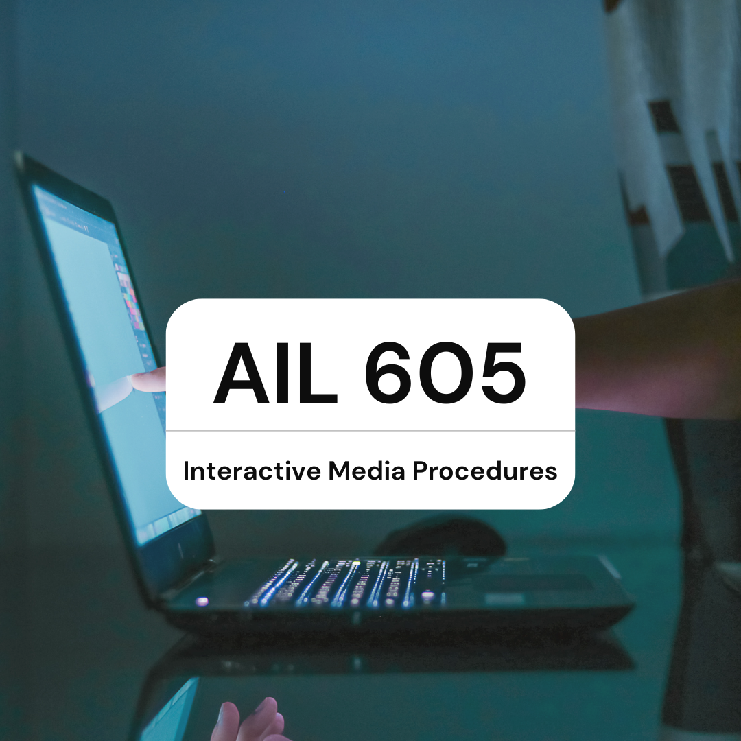 ​ail 605: Interactive media procedures