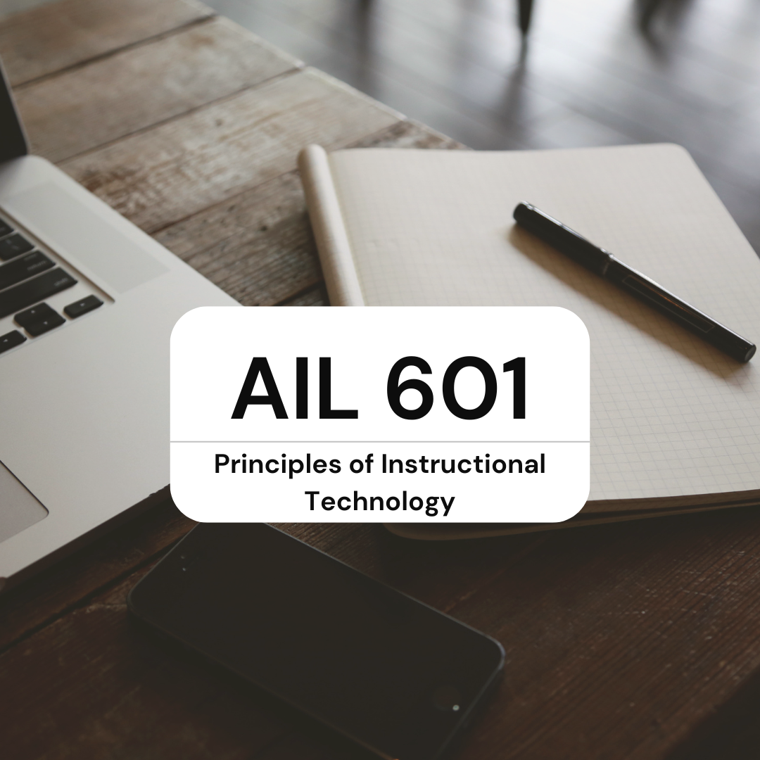 AIL 601 Principles of Instructional Technology